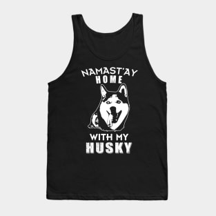 Namast'ay Home With My Husky Stay home and save Tank Top